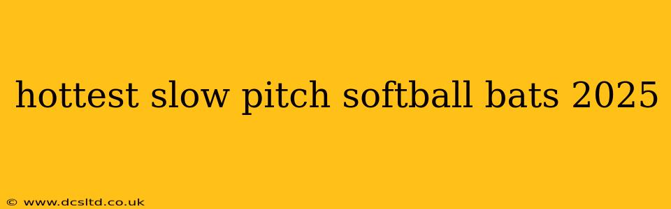 hottest slow pitch softball bats 2025