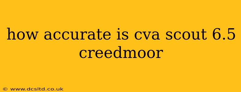 how accurate is cva scout 6.5 creedmoor