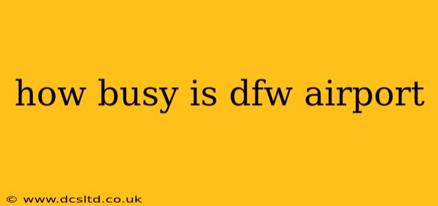 how busy is dfw airport