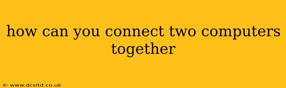 how can you connect two computers together