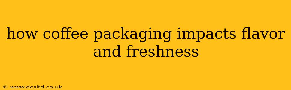 how coffee packaging impacts flavor and freshness