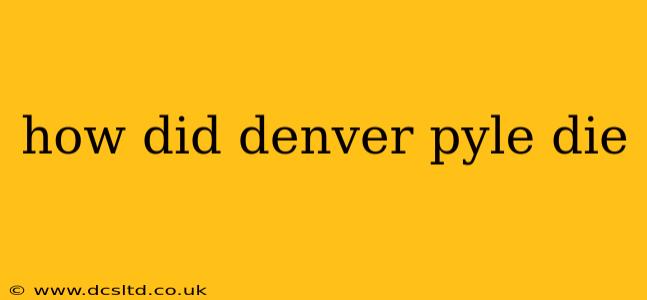 how did denver pyle die