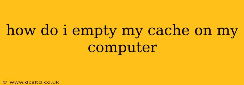 how do i empty my cache on my computer