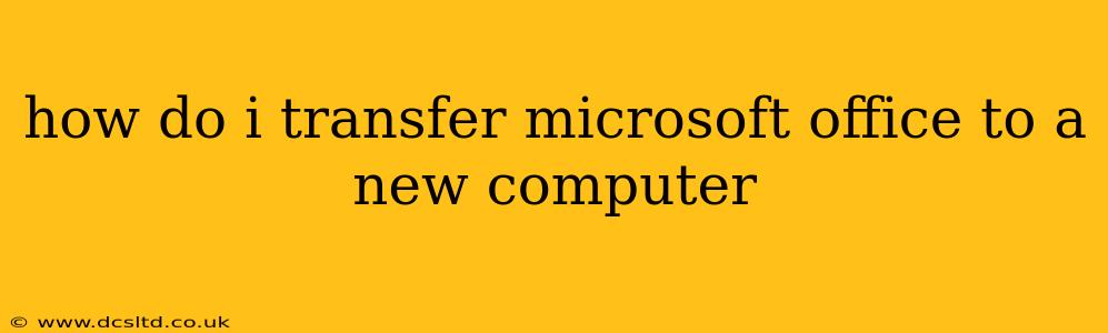 how do i transfer microsoft office to a new computer