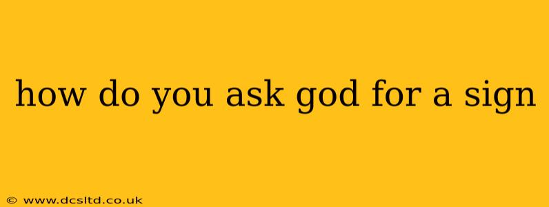 how do you ask god for a sign