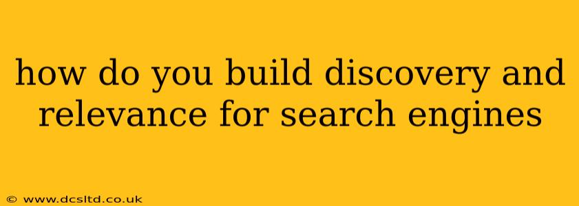 how do you build discovery and relevance for search engines