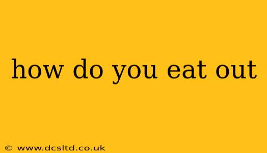 how do you eat out