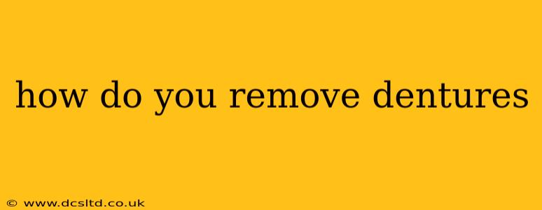 how do you remove dentures