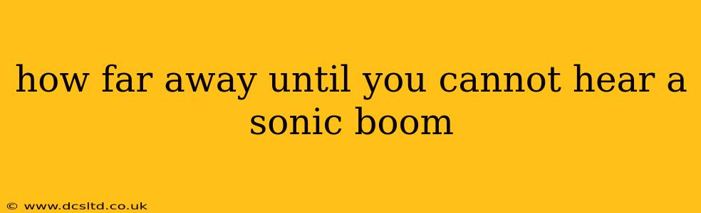 how far away until you cannot hear a sonic boom