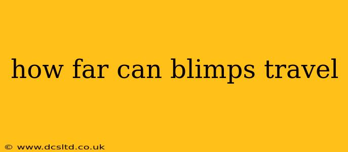how far can blimps travel