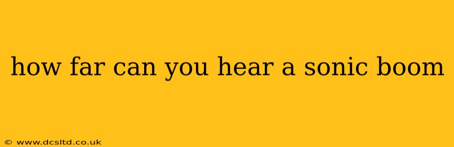 how far can you hear a sonic boom