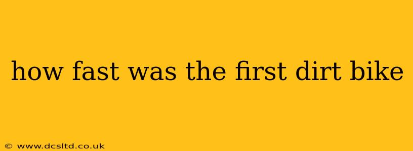 how fast was the first dirt bike
