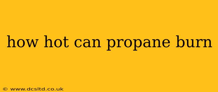 how hot can propane burn