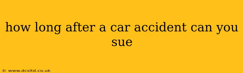 how long after a car accident can you sue