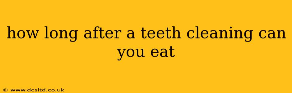 how long after a teeth cleaning can you eat