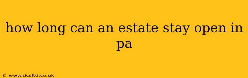 how long can an estate stay open in pa