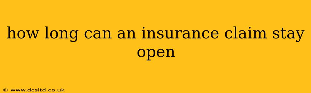 how long can an insurance claim stay open