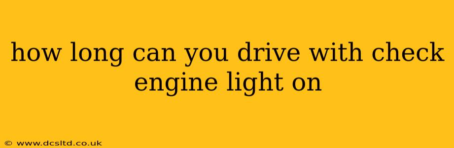 how long can you drive with check engine light on