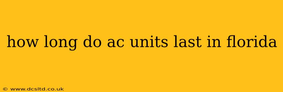 how long do ac units last in florida