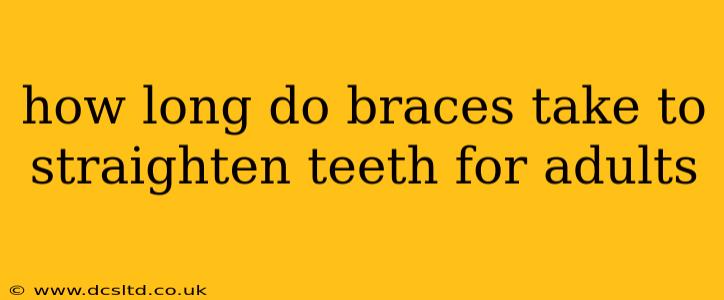 how long do braces take to straighten teeth for adults