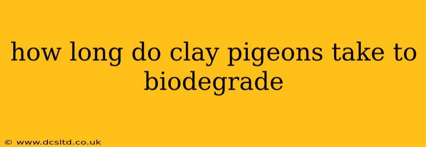 how long do clay pigeons take to biodegrade