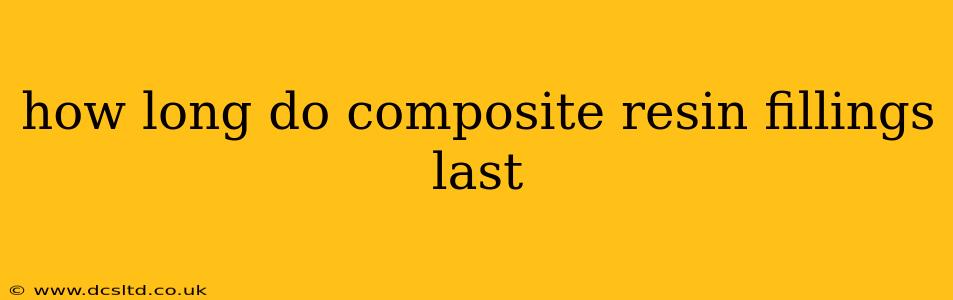 how long do composite resin fillings last