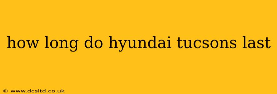 how long do hyundai tucsons last