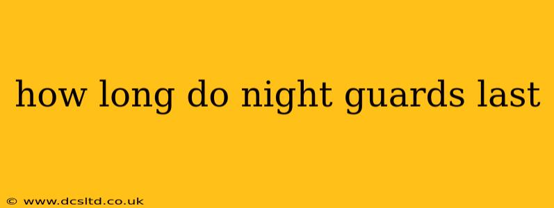how long do night guards last