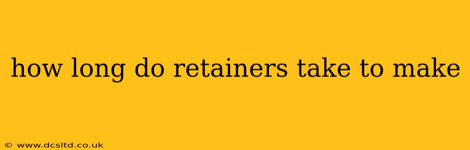 how long do retainers take to make