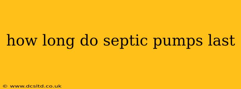 how long do septic pumps last