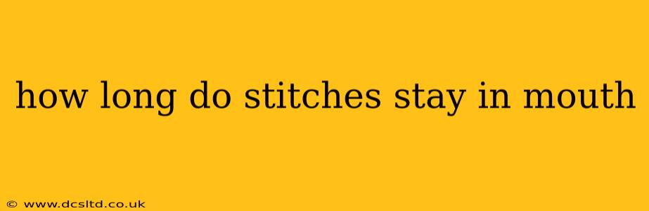 how long do stitches stay in mouth