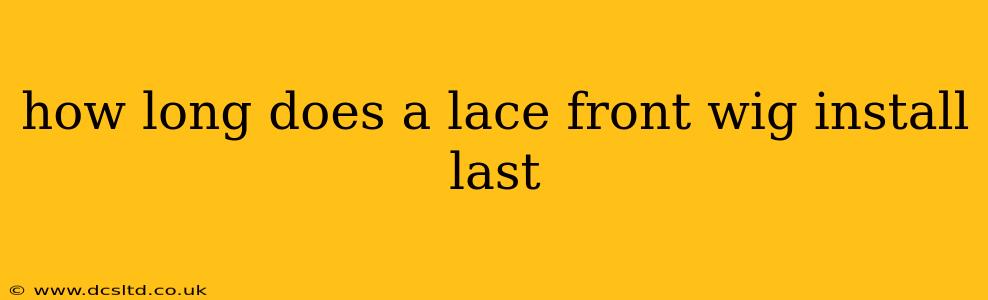 how long does a lace front wig install last
