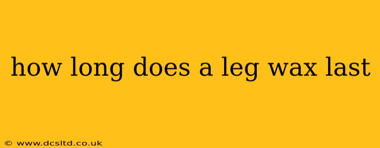 how long does a leg wax last