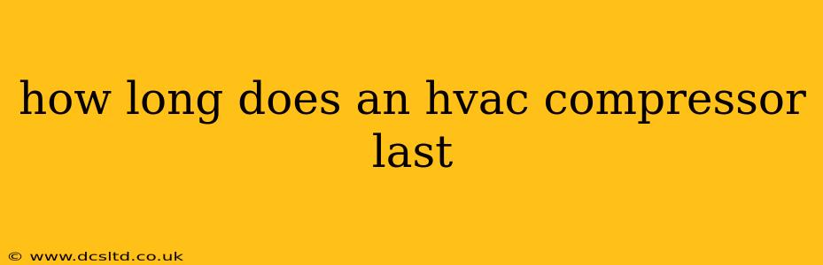 how long does an hvac compressor last