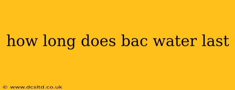 how long does bac water last