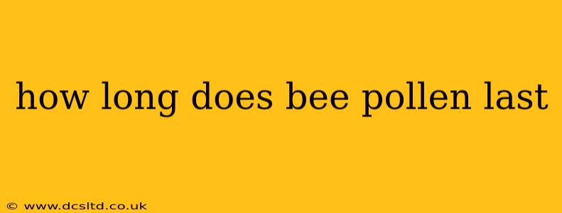 how long does bee pollen last