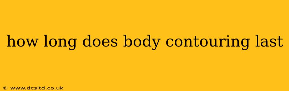 how long does body contouring last