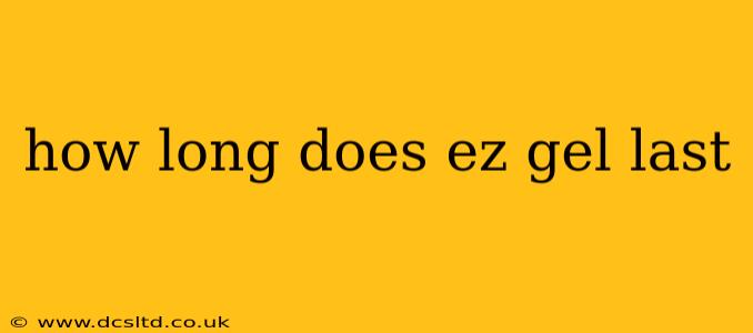 how long does ez gel last