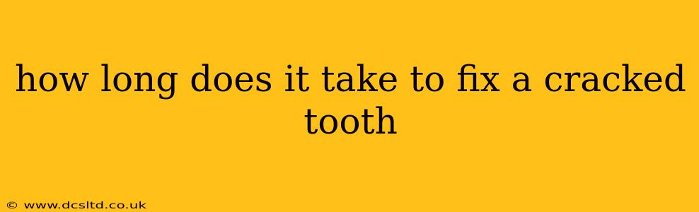 how long does it take to fix a cracked tooth