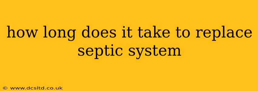 how long does it take to replace septic system