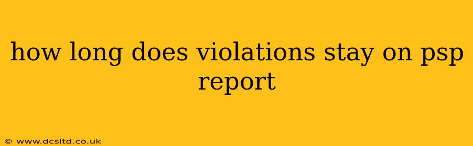 how long does violations stay on psp report
