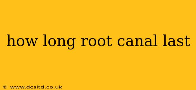 how long root canal last