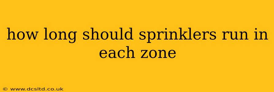 how long should sprinklers run in each zone