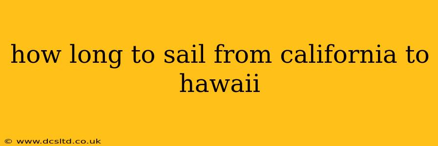 how long to sail from california to hawaii