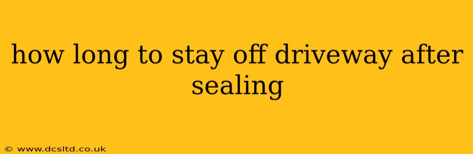 how long to stay off driveway after sealing
