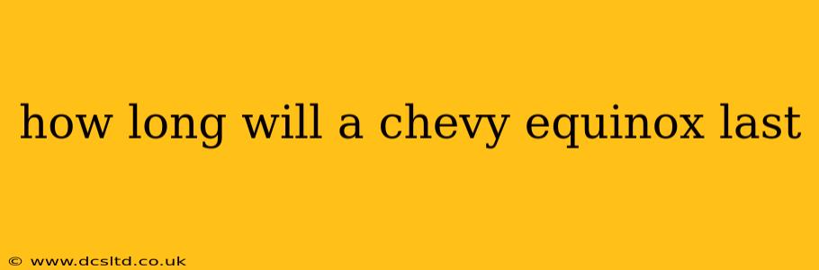 how long will a chevy equinox last