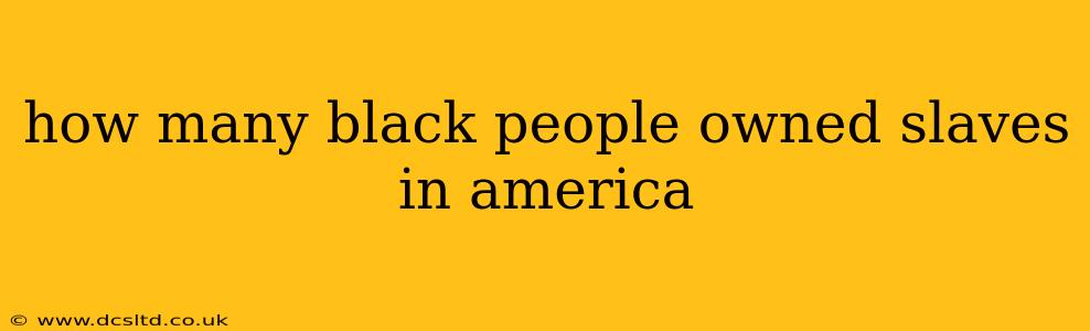 how many black people owned slaves in america