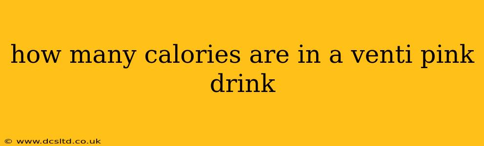 how many calories are in a venti pink drink