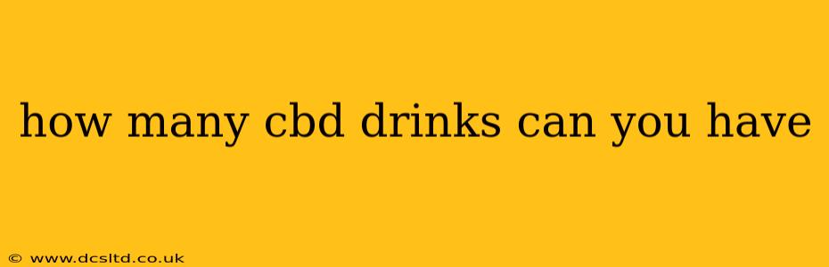 how many cbd drinks can you have