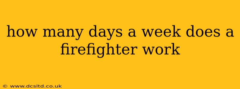 how many days a week does a firefighter work